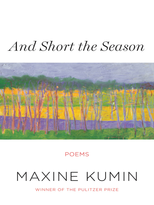 Title details for And Short the Season by Maxine Kumin - Available